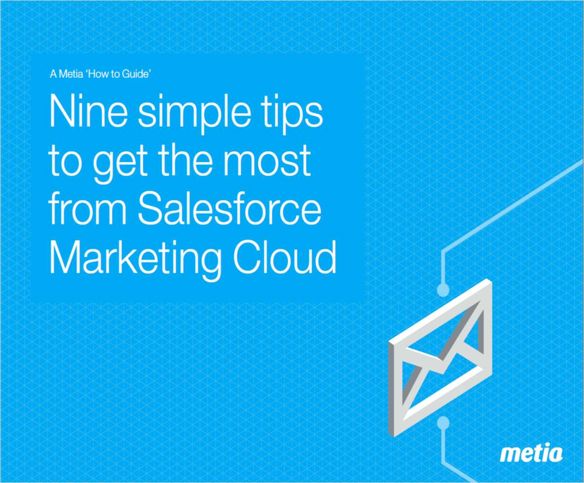 Nine simple tips to get the most from SalesForce Marketing Cloud (ExactTarget)