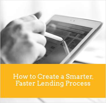 How to Create a Smarter, Faster Lending Process