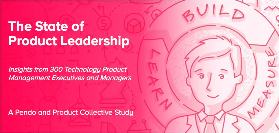 The State of Product Leadership by Pendo and Product Collective