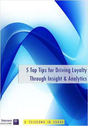 5 Top Tips for Driving Loyalty Through Insight & Analytics in Telecoms