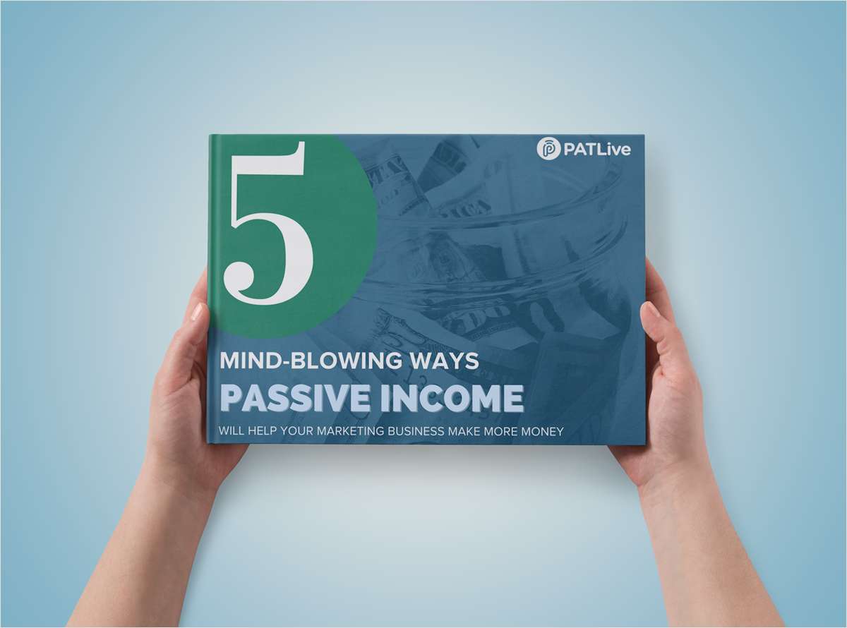 5 Mind-Blowing Ways Passive Income Will Help Your Marketing Business Make More Money