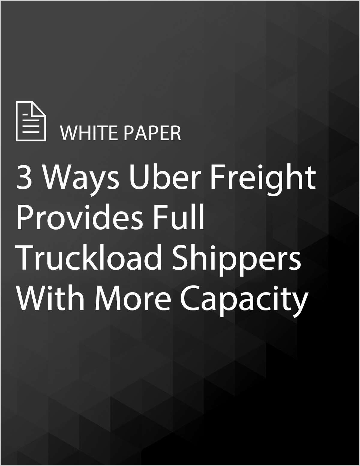 3 Ways Uber Freight Provides Full Truckload Shippers With More Capacity
