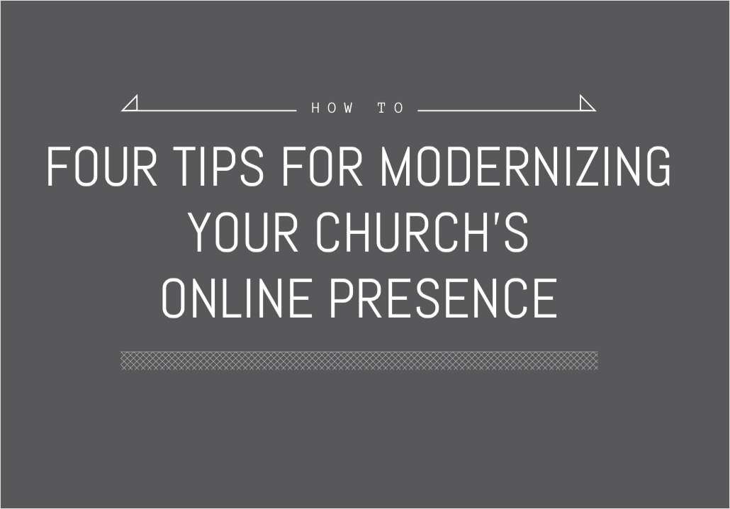 Four Tips for Modernizing Your Church's Online Presence