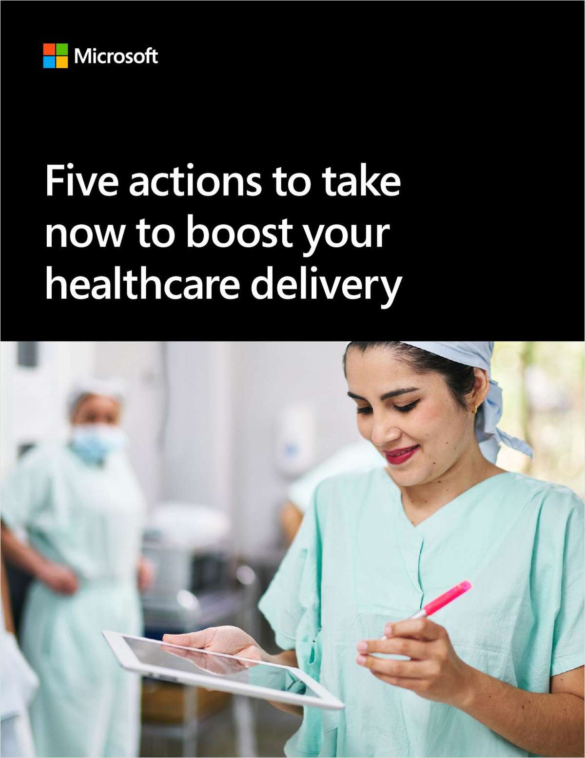 Five Action to Take Now to Boost Your Healthcare Delivery