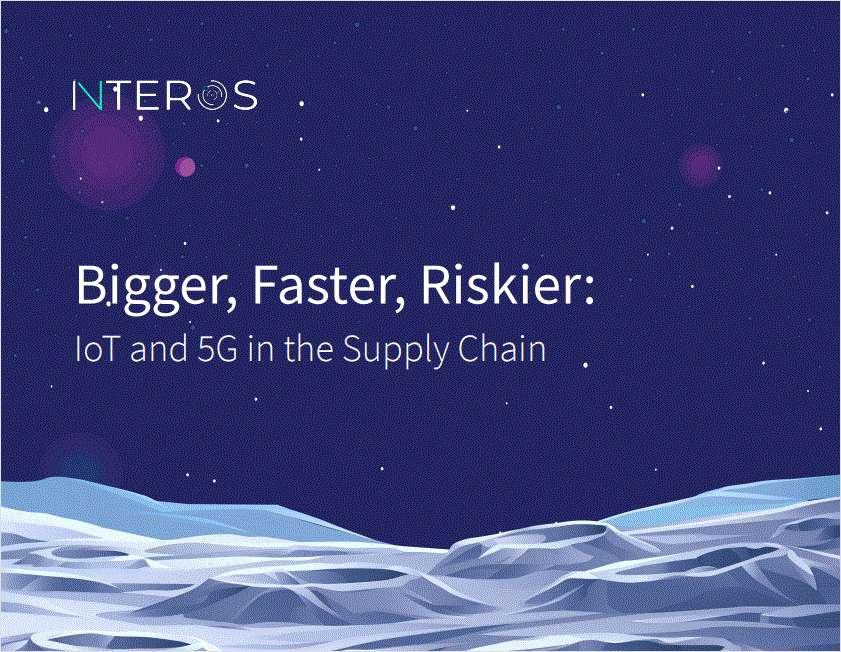 Bigger, Faster, Riskier: IoT and 5G in the Supply Chain