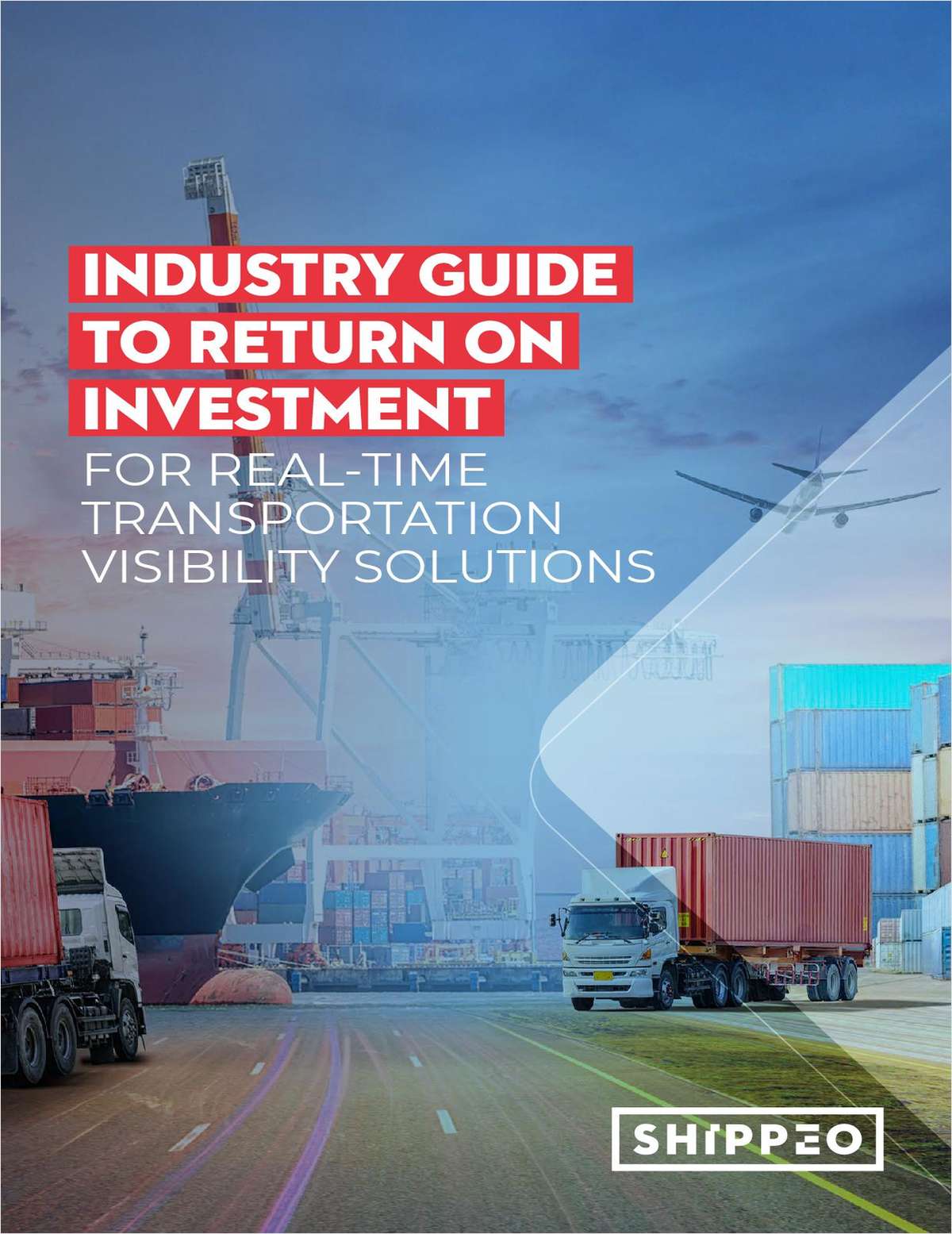 Industry Guide to Return on Investment for Real-time Transportation Visibility Solutions