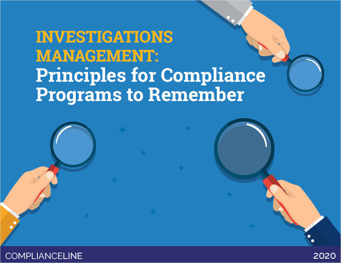INVESTIGATIONS MANAGEMENT: Principles for Compliance Programs to Remember