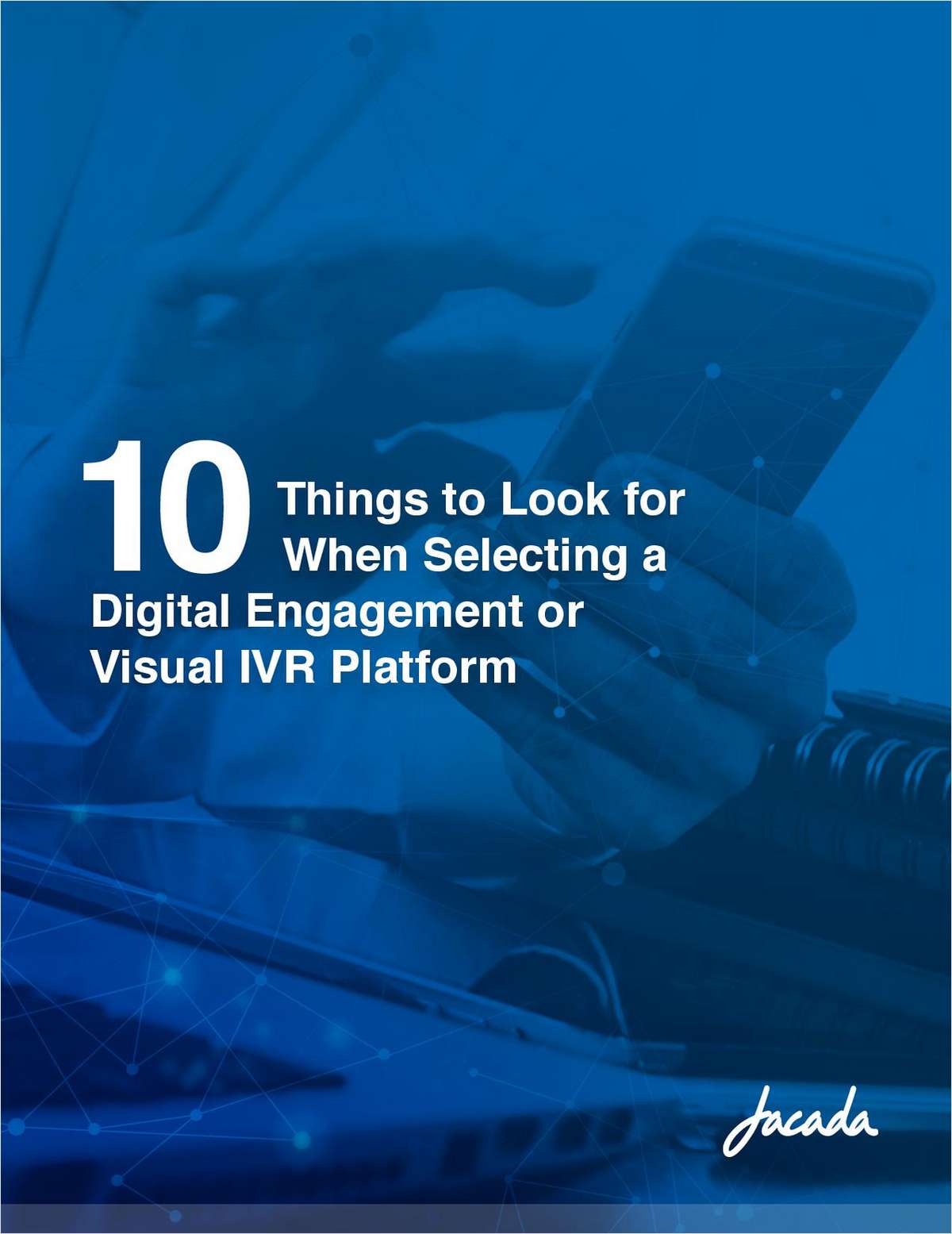 10 Things to Look For When Selecting a Digital Engagement or Visual IVR Platform