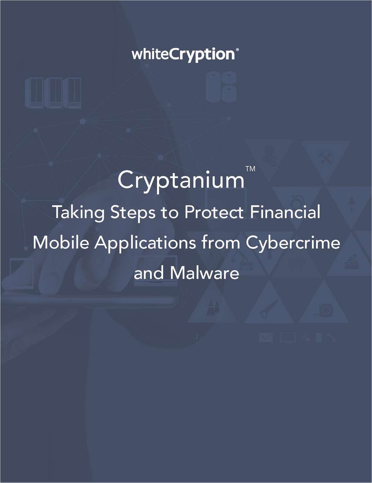 Taking Steps to Protect Financial Mobile Applications from Cybercrime and Malware