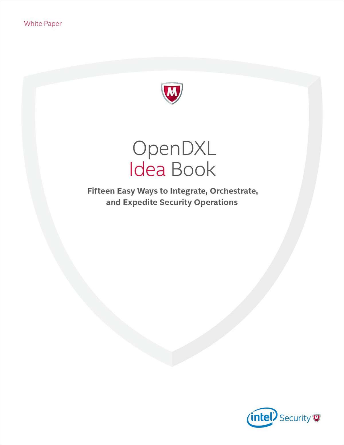 OpenDXL Idea Book: Fifteen Easy Ways to Integrate, Orchestrate, and Expedite Security Operations