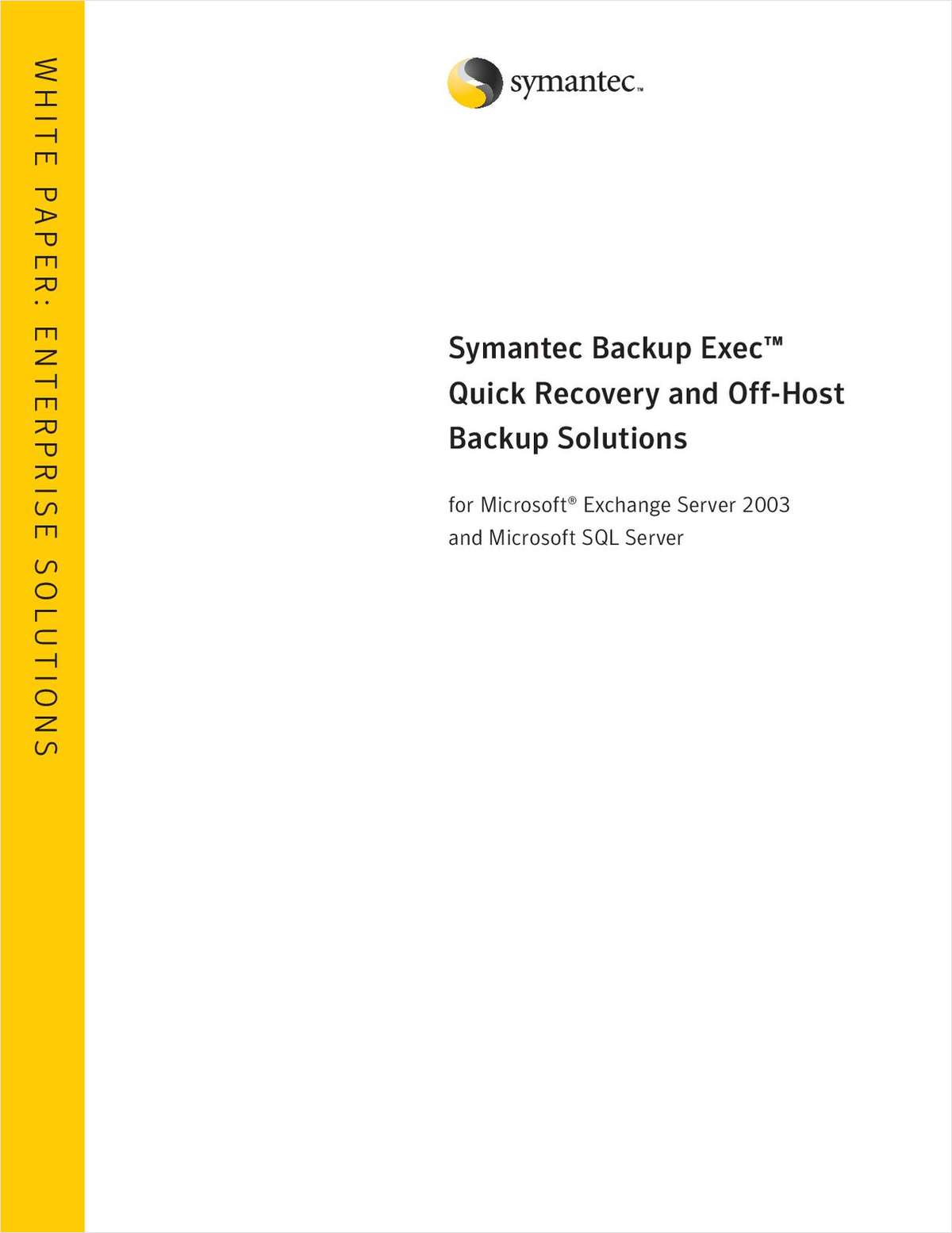 Symantec Backup Exec™ Quick Recovery and Off-Host Backup Solutions for Microsoft® Exchange Server 2003 and Microsoft SQL Server