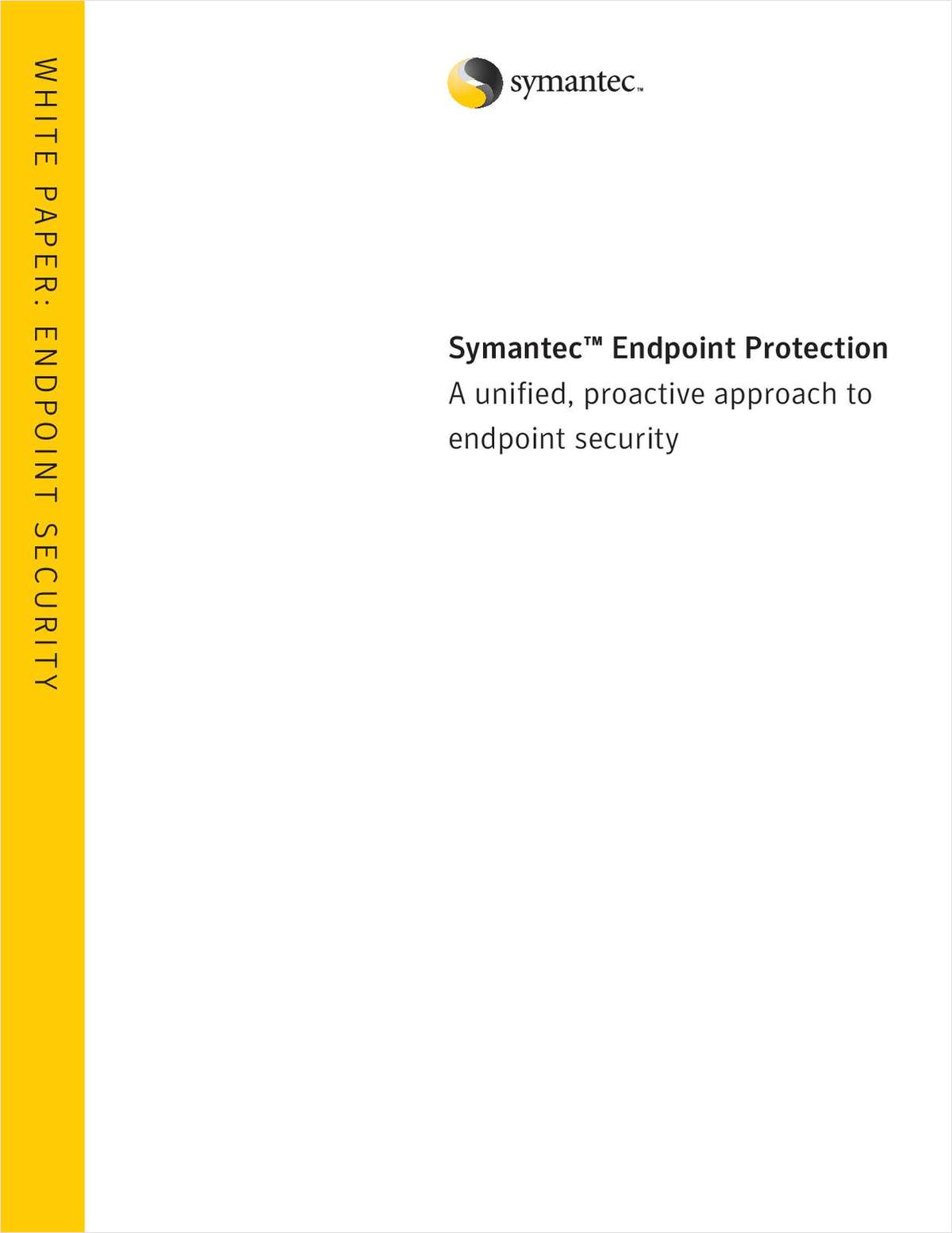 Symantec™ Endpoint Protection: A Unified, Proactive Approach to Endpoint Security