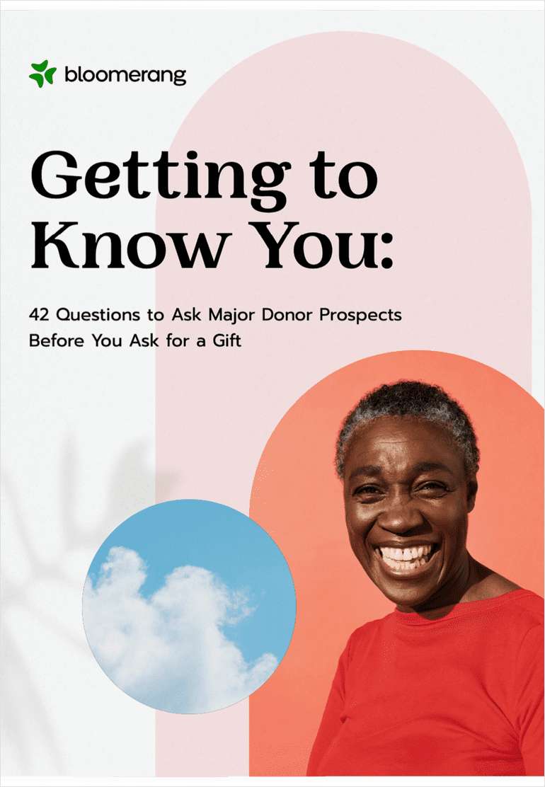 Getting to Know You: 42 Questions to Ask Major Donor Prospects