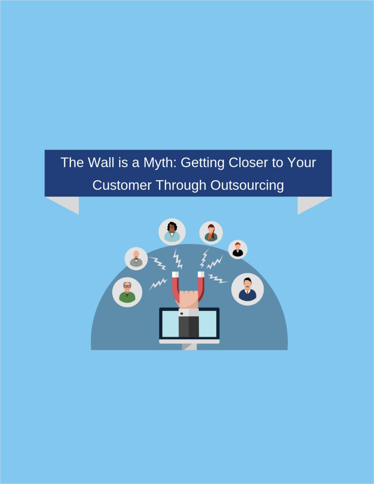 The Wall is a Myth: Getting Closer to Your Customer Through Outsourcing