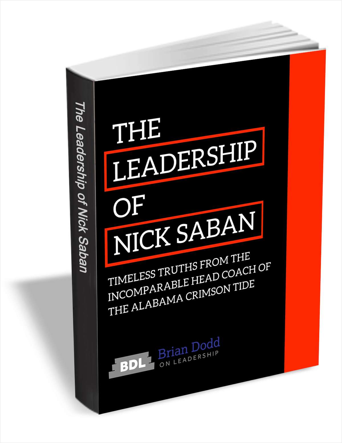The Leadership of Nick Saban - Timeless Truths from the Incomparable Head Coach of the Alabama Crimson Tide