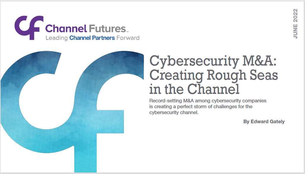 Cybersecurity M&A: Creating Rough Seas in the Channel
