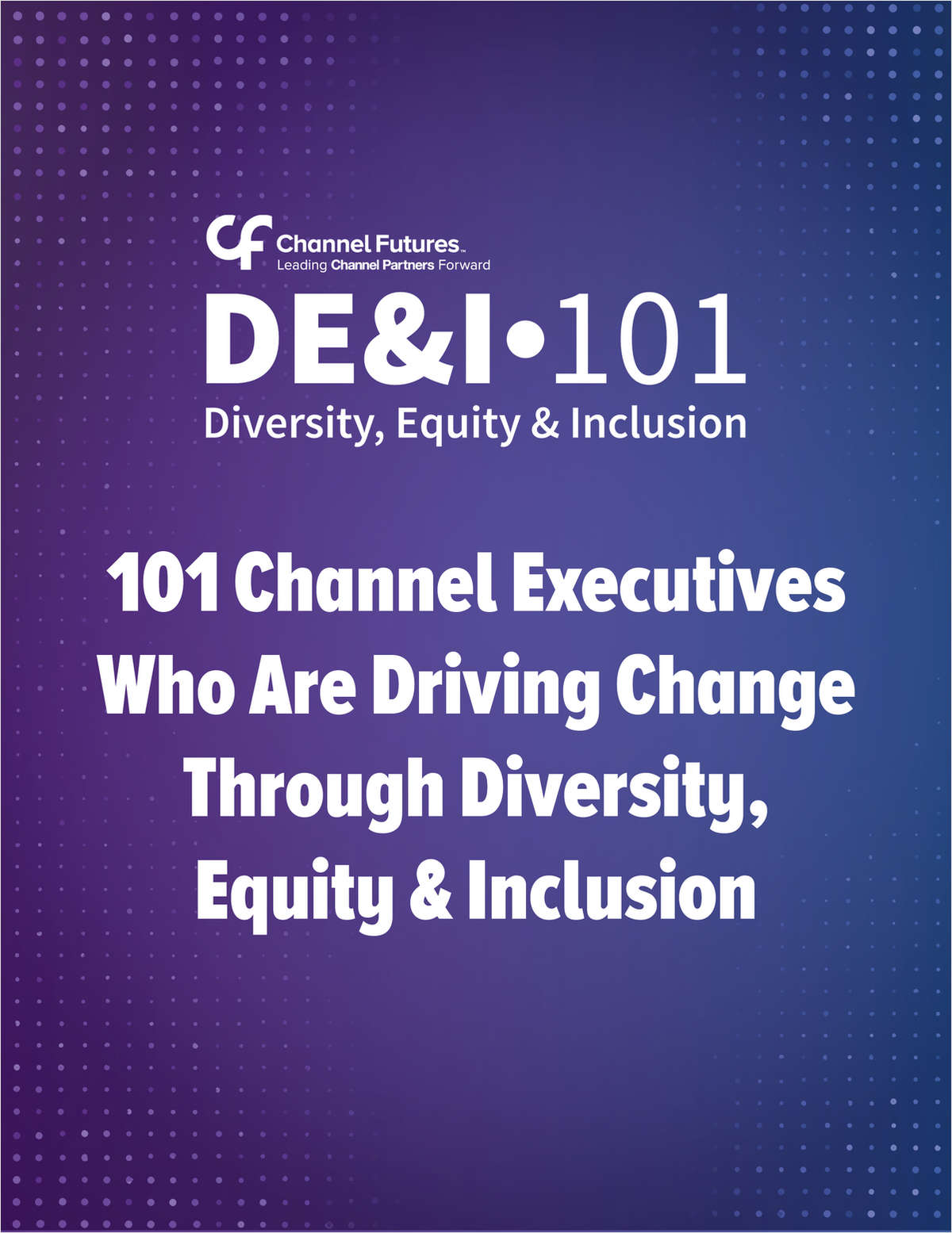 101 Channel Executives Who Are Driving Change Through Diversity, Equity & Inclusion
