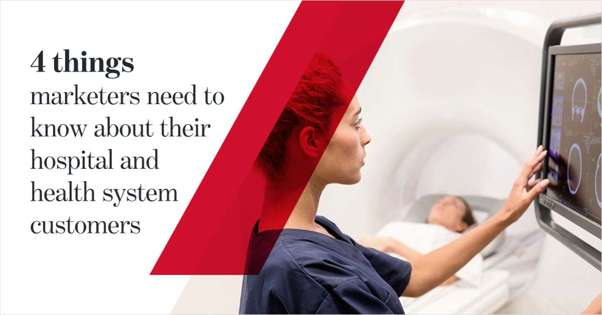 Understand your customers: Hospital and health systems