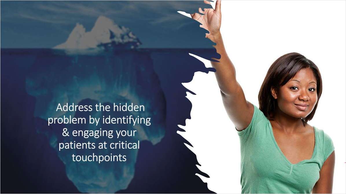 Addressing your brand's hidden problem through new ways to identify and engage your patients
