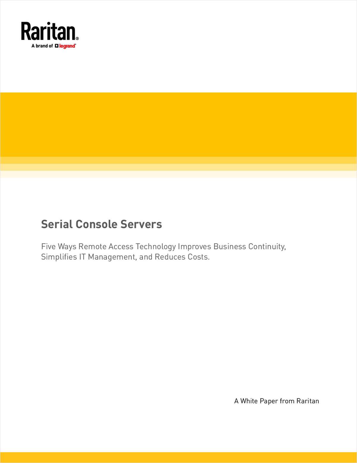 Serial Console Servers: 5 Ways Remote Access Technology Improves Business Continuity, Simplifies IT Management, and Reduces Costs