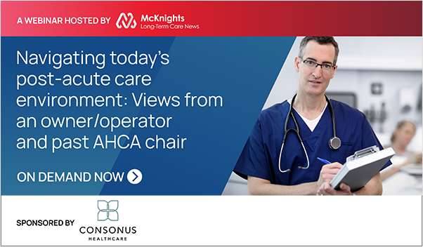 Navigating today's post-acute care environment: Views from an owner/operator and past AHCA chair