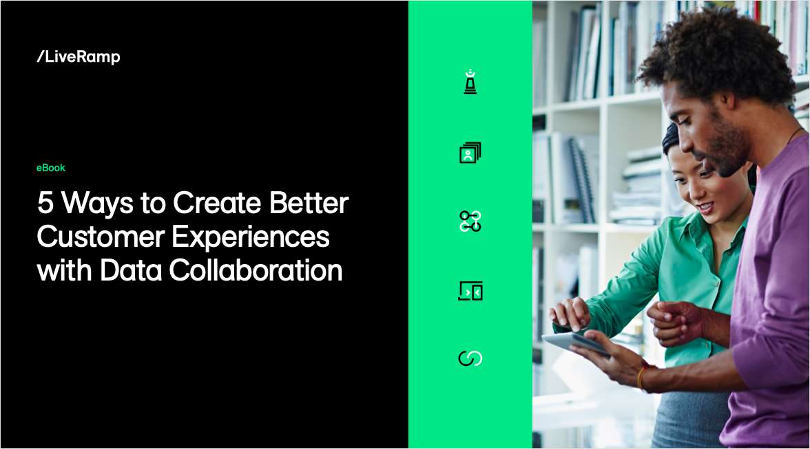 5 Ways to Create Better Customer Experiences with Data Collaboration