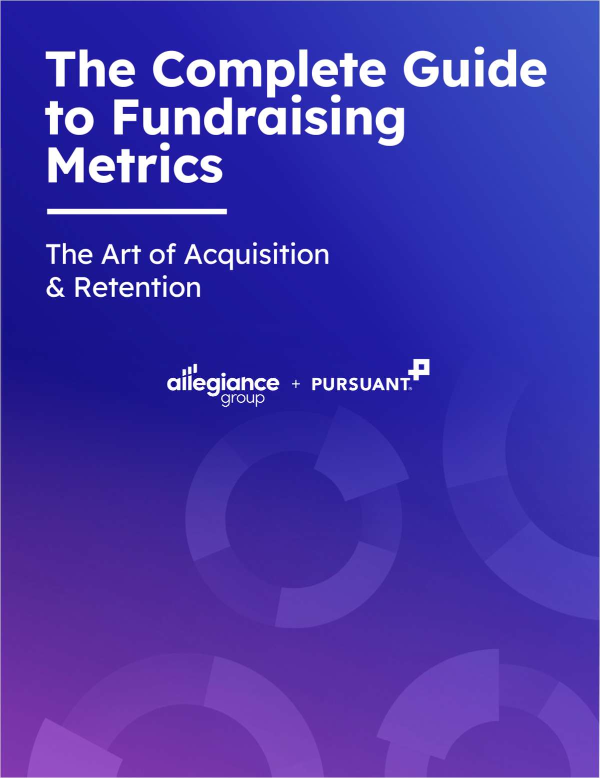 The Complete Guide to Fundraising Metrics