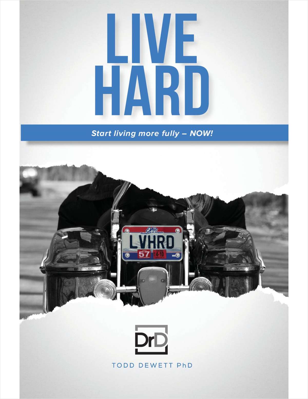 Live Hard - Start Living Your Life Fully - Now