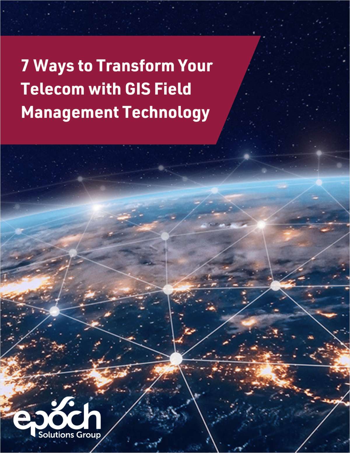 7 Ways to Transform Your Telecom with GIS Field Management Technology