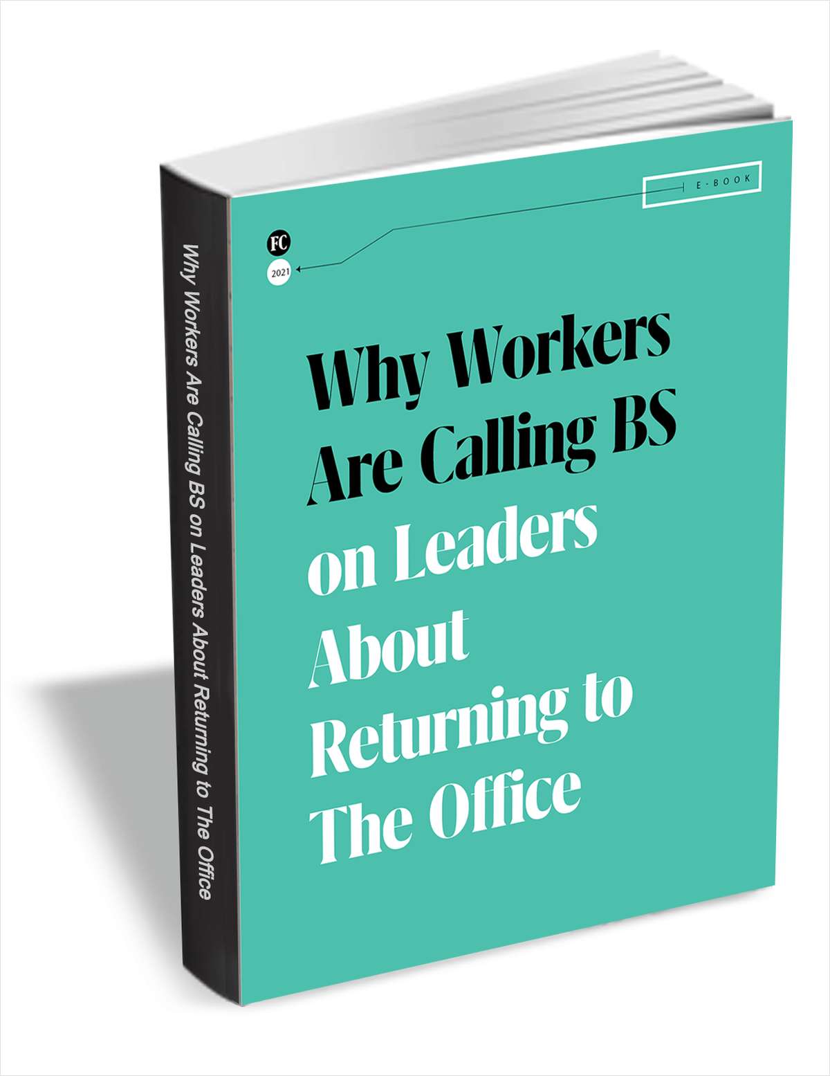 Why Workers Are Calling BS on Leaders About Returning to the Office