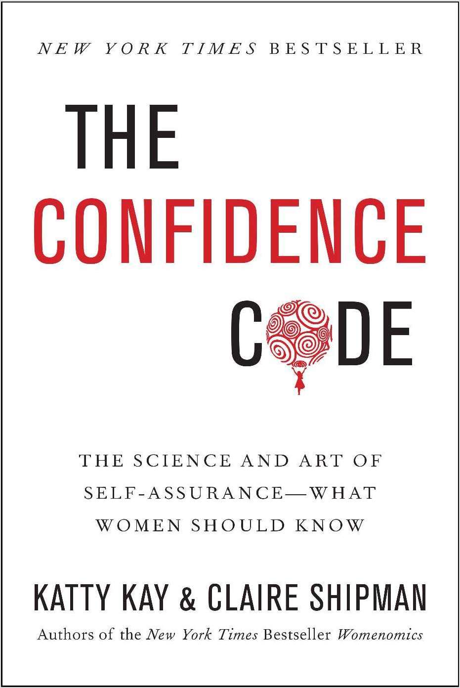 The Confidence Code: The Science and Art of Self-Assurance -- What Women Should Know