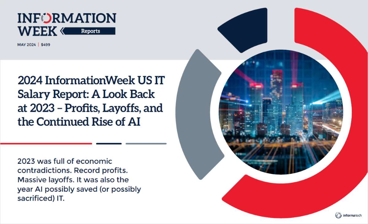 2024 InformationWeek US IT Salary Report: A Look Back at 2023 -- Profits, Layoffs, and the Continued Rise of AI