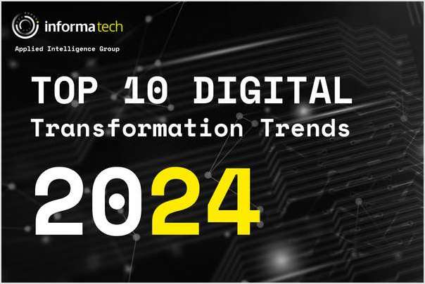 The Top 10 Digital Transformation Trends 2024