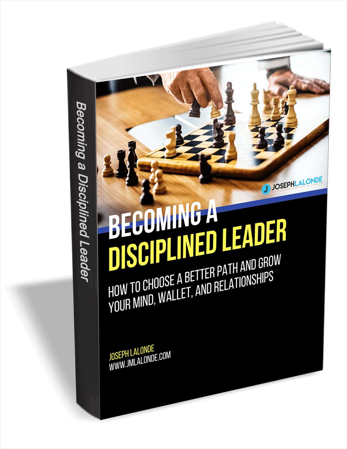 Becoming a Disciplined Leader - How to Choose a Better Path and Grow Your Mind, Wallet, and Relationships