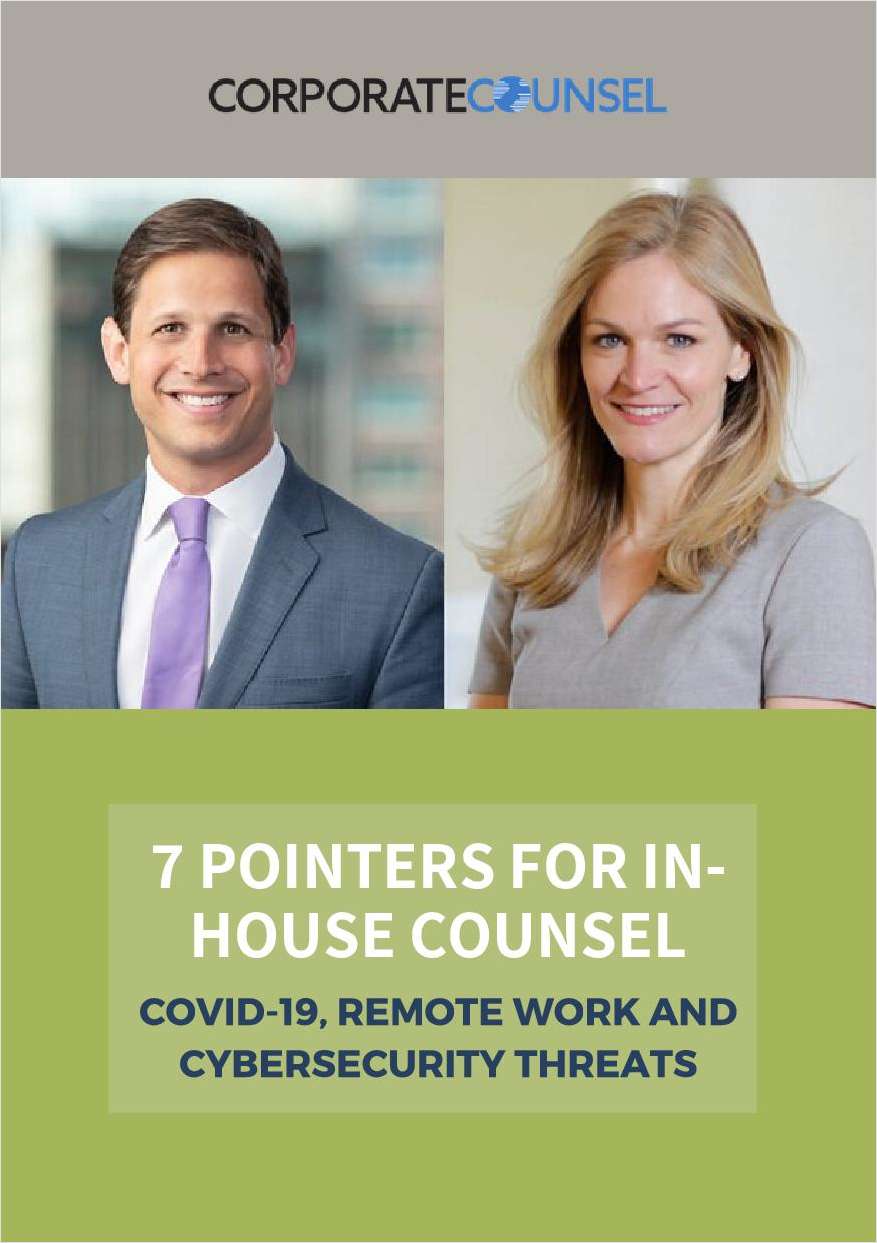 COVID-19, Remote Work and Cybersecurity Threats: 7 Pointers for In-House Counsel