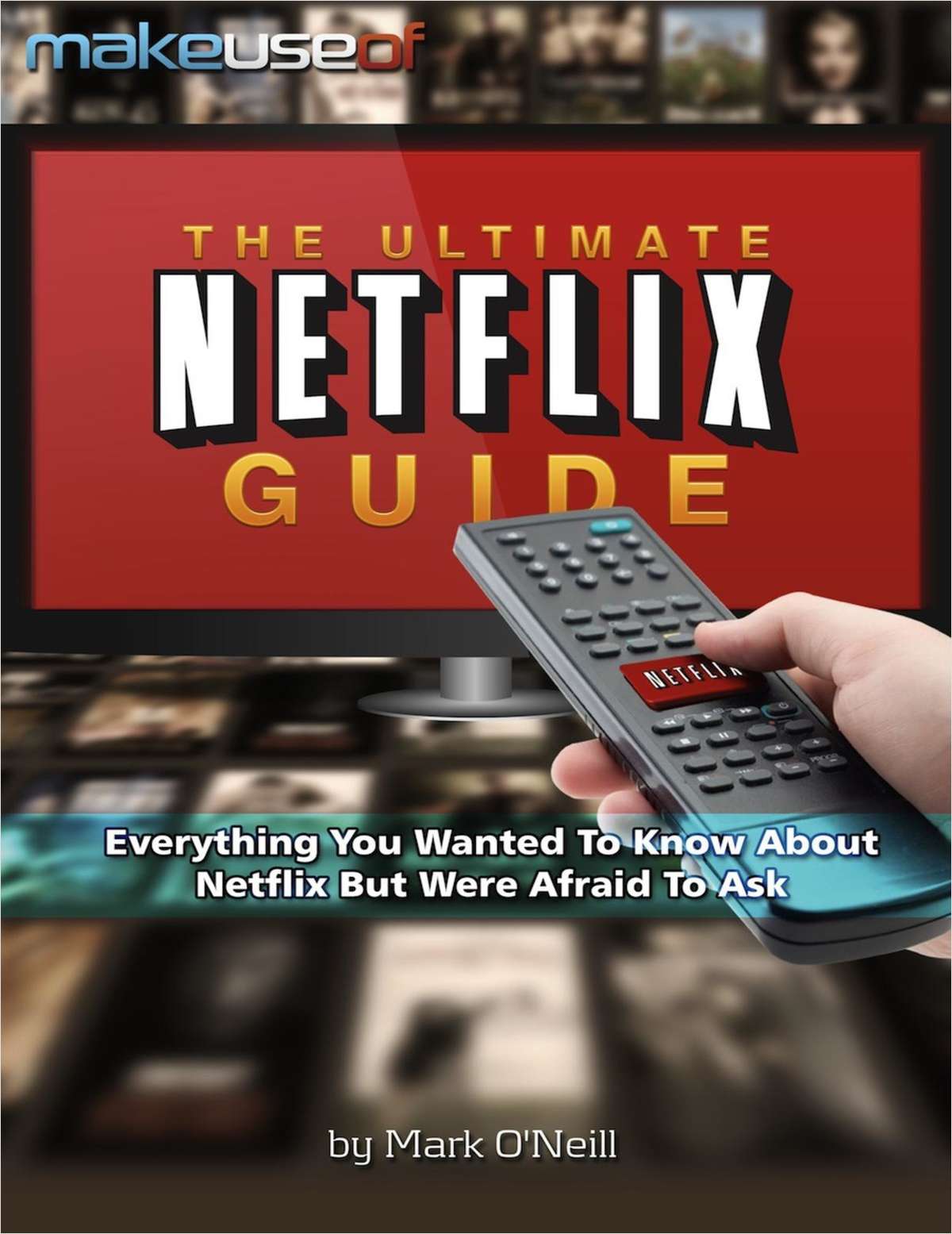 The Ultimate Netflix Guide: Everything You Wanted To Know About Netflix But Were Afraid To Ask