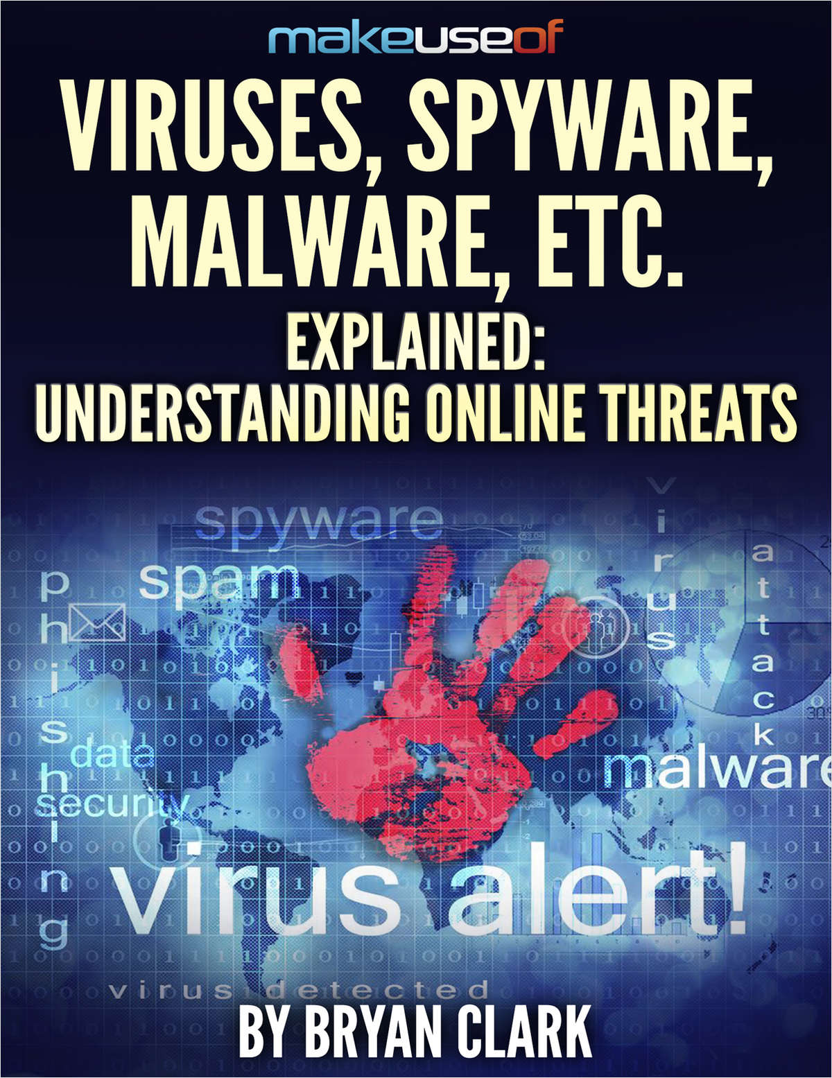 Viruses, Spyware, Malware, etc. Explained: Understanding Online Threats