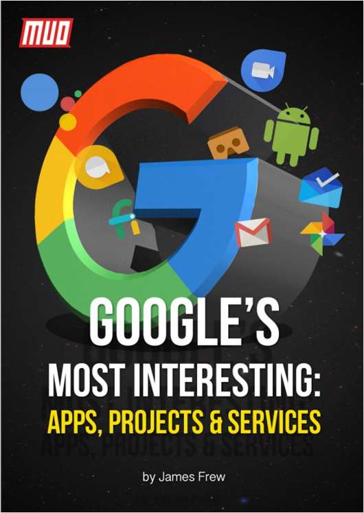 Google s Most Interesting Apps Projects Services Free MakeUseOf EGuide