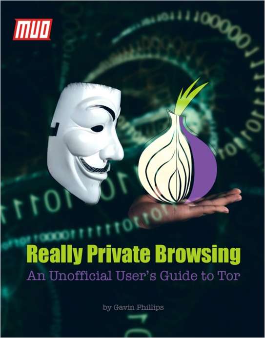 Really Private Browsing - An Unofficial User's Guide to Tor