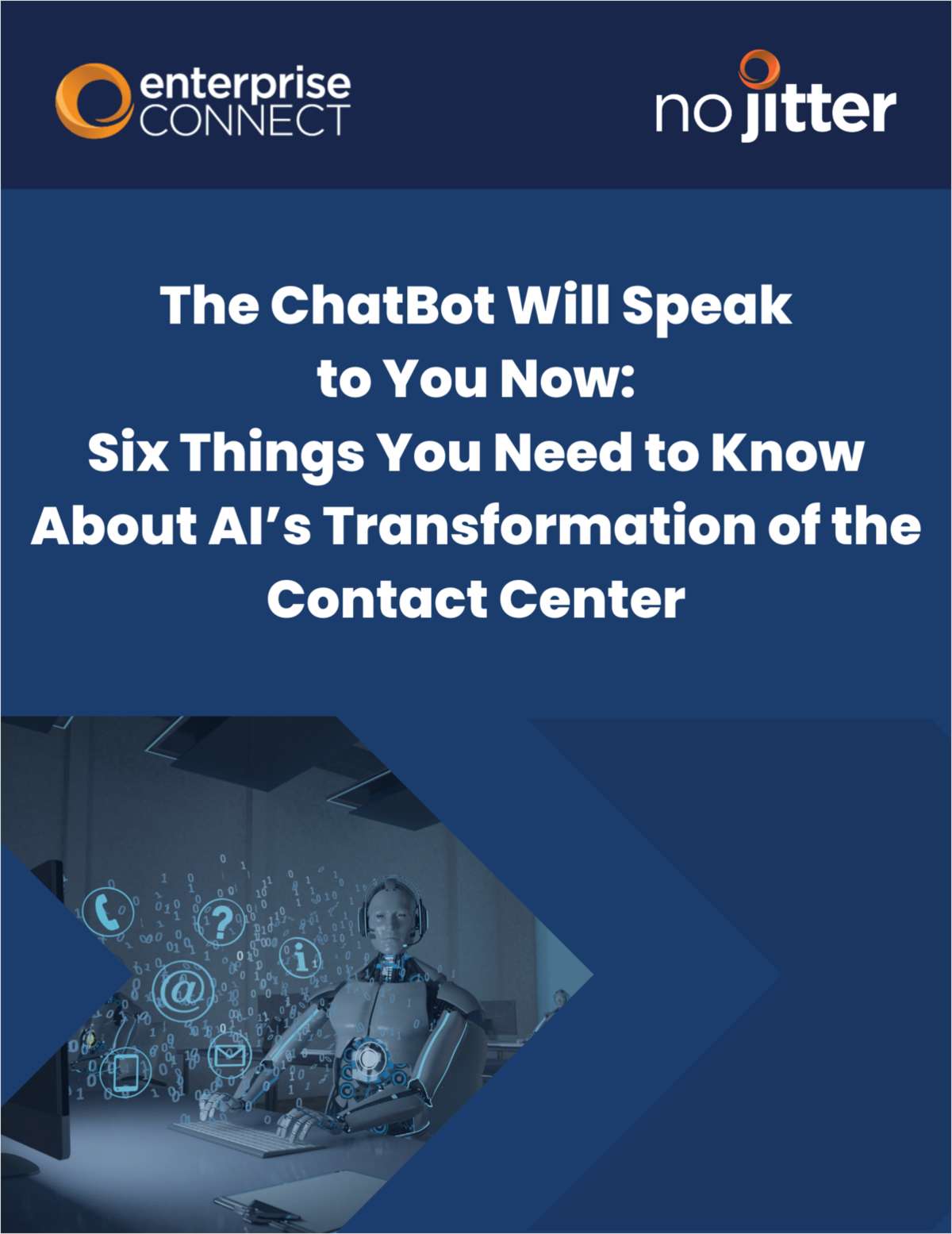 The ChatBot Will Speak to You Now: Six Things You Need to Know About AI's Transformation of the Contact Center