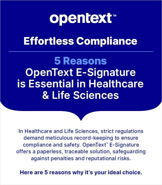 5 Reasons OpenText E-Signature is Essential in Healthcare & Life Sciences