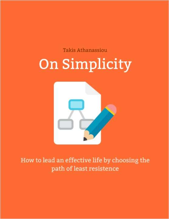On Simplicity - How to Lead an Effective Life by Choosing the Path of Least Resistance