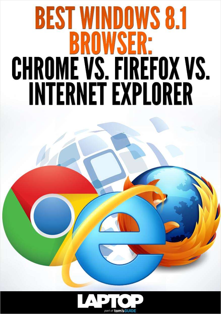 Best Windows 81 Browser Chrome Vs Firefox Vs Internet Explorer