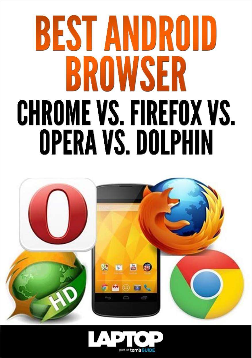 Best Android Browser: Chrome vs. Firefox vs. Opera vs. Dolphin