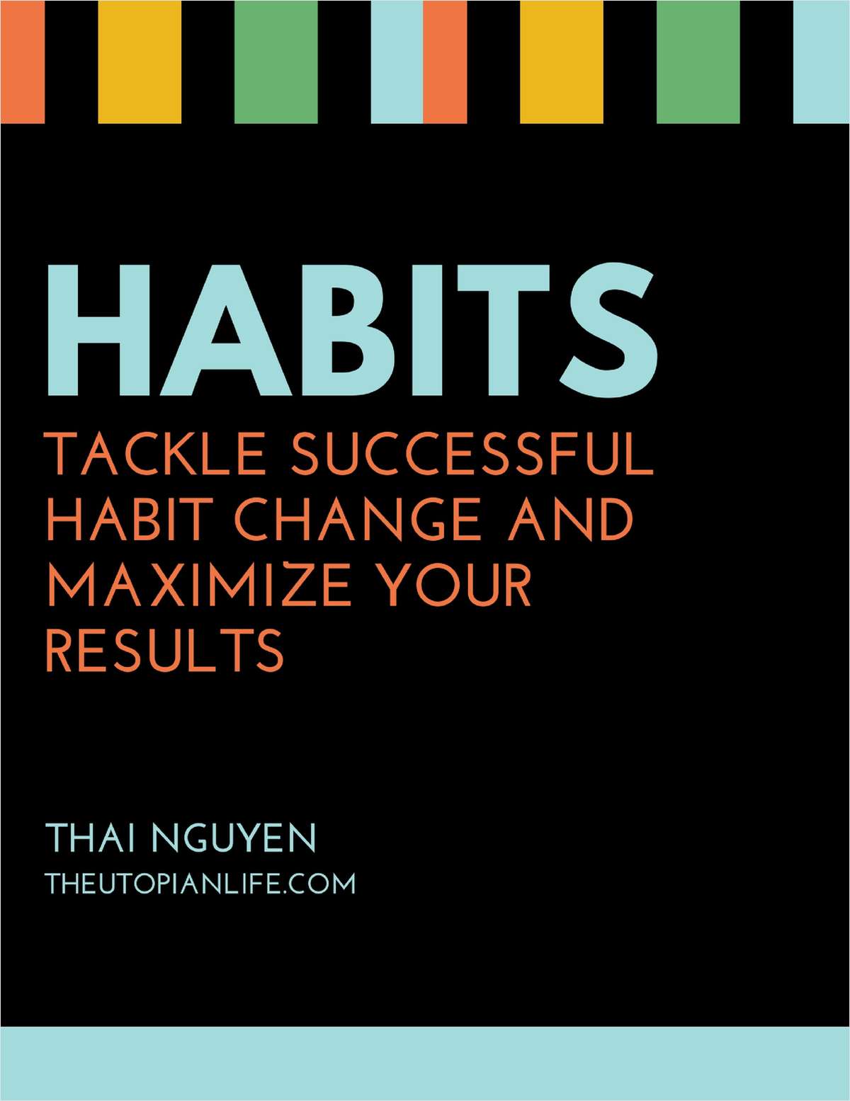 Habits - Tackle Successful Habit Change and Maximize Your Results