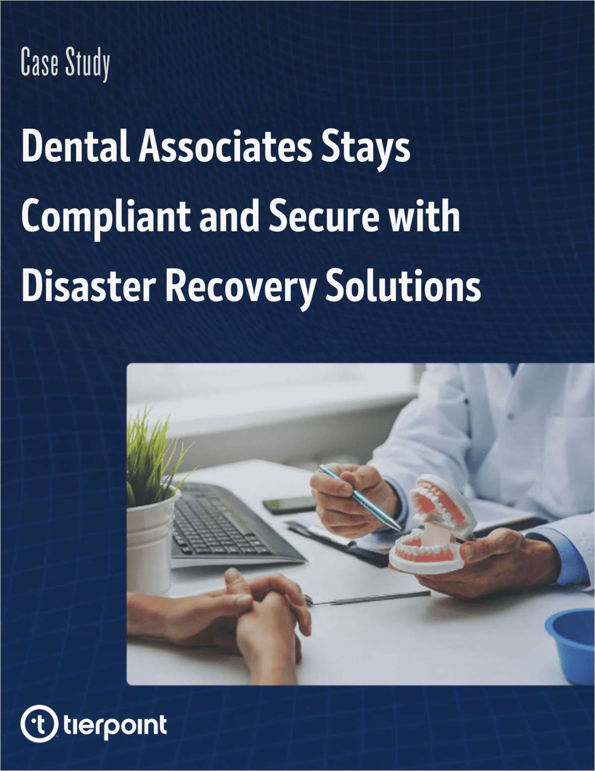 Case Study Dental Associates Stays Compliant and Secure with Disaster