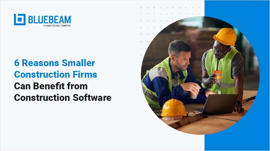 6 Reasons Small Businesses Get Big Benefits from Construction Software