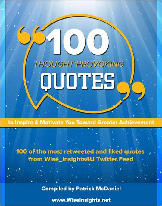 100 Thought Provoking Quotes to Inspire & Motivate You Toward Greater Achievement