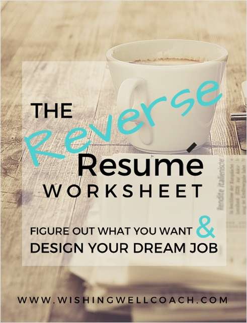 The Reverse Resume Worksheet - Figure Out What You Want & Design Your Dream Job