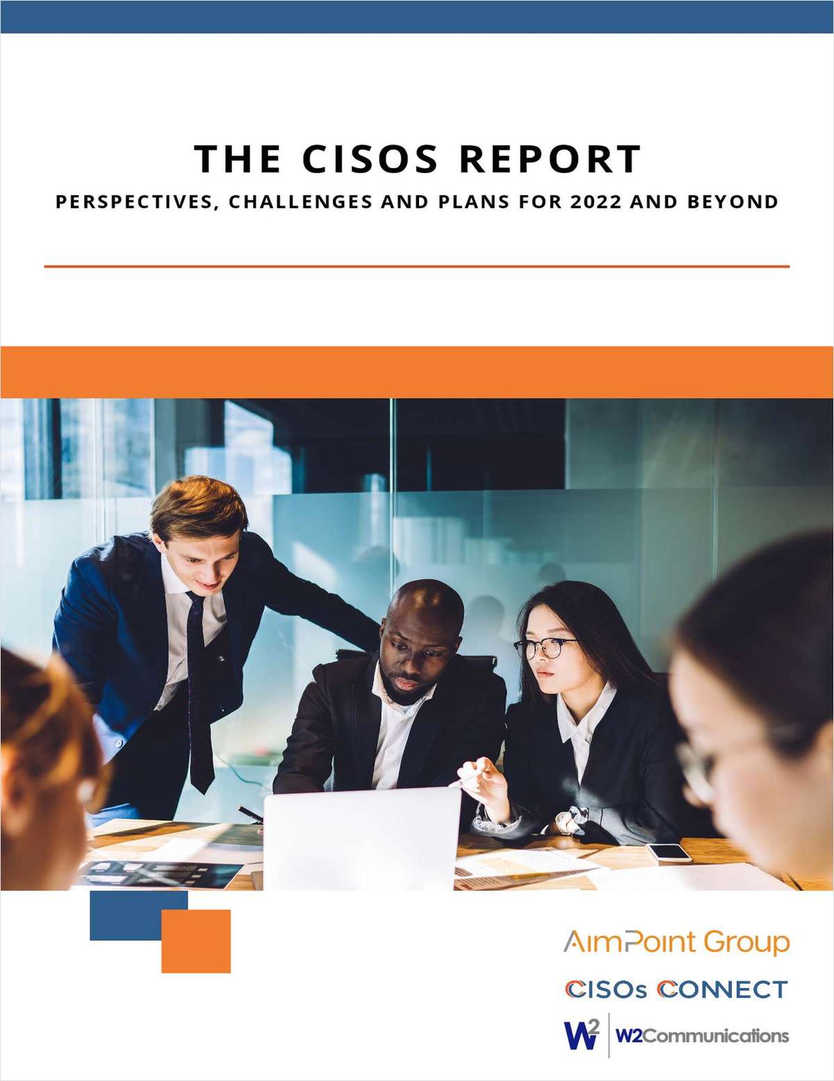 The CISOs Report: Perspectives, Challenges, and Plans for 2022 and Beyond